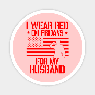 I wear RED on Fridays for my husband - Patriotic Magnet